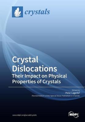 Crystal Dislocations Their Impact on Physical Properties of Crystals (Paperback)