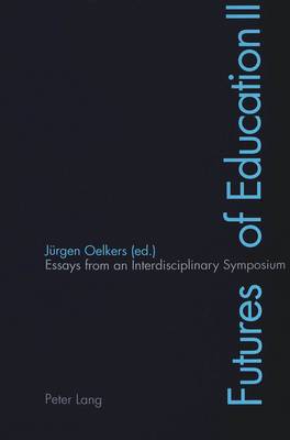 Futures of Education II: Essays from an Interdisciplinary Symposium (Paperback)