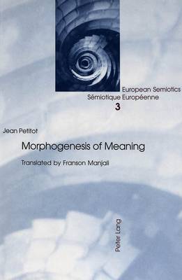Morphogenesis of Meaning - European Semiotics/Semiotiques Europeennes 3 (Paperback)