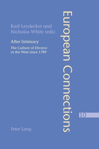After Intimacy: The Culture of Divorce in the West Since 1789 - European Connections 10 (Paperback)