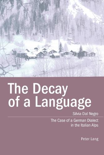The Decay of a Language: The Case of a German Dialect in the Italian Alps (Paperback)
