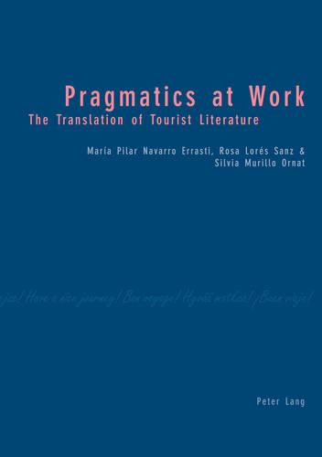 Pragmatics at Work: The Translation of Tourist Literature (Paperback)
