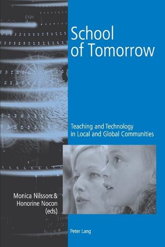 School of Tomorrow: Teaching and Technology in Local and Global Communities (Paperback)