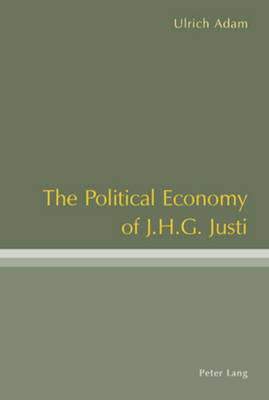 The Political Economy of J .H .G. Justi (Paperback)