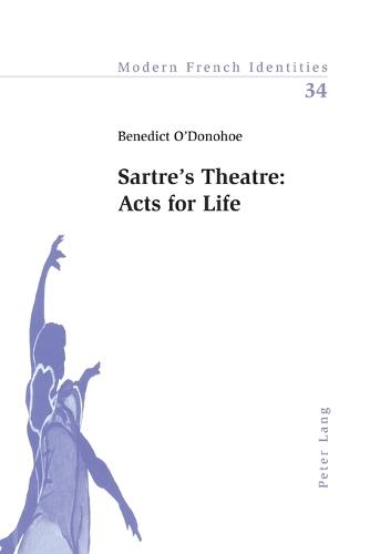 Sartre's Theatre: Acts for Life - Modern French Identities 34 (Paperback)