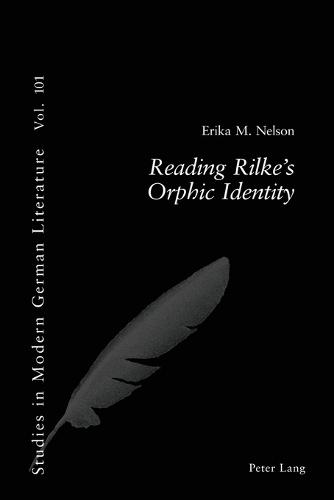 Reading Rilke's Orphic Identity - Studies in Modern German and Austrian Literature 101 (Paperback)