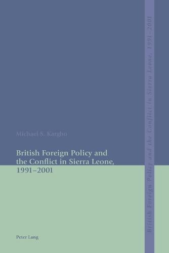 British Foreign Policy and the Conflict in Sierra Leone, 1991-2001 (Paperback)