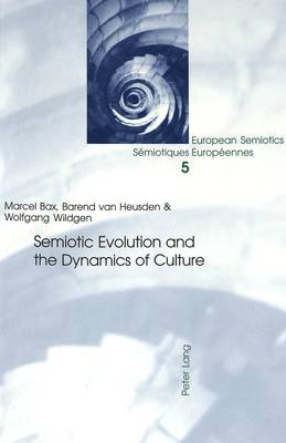 Semiotic Evolution and the Dynamics of Culture - European Semiotics/Semiotiques Europeennes 5 (Paperback)