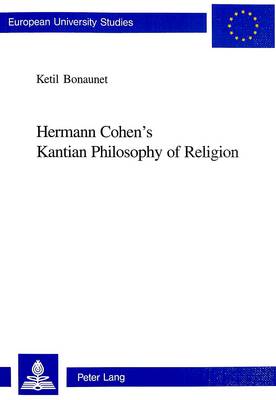 Hermann Cohen's Kantian Philosophy of Religion - European University Studies: Series 20, Philosophy v. 679 (Paperback)