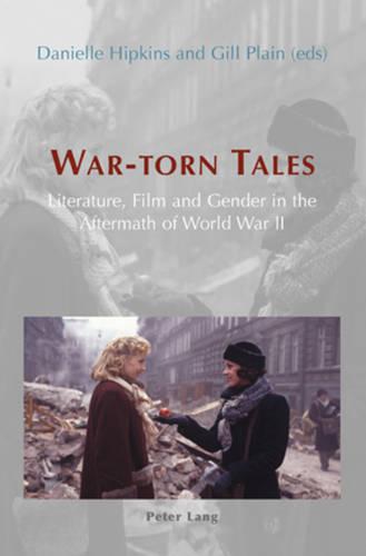 War-Torn Tales: Literature, Film and Gender in the Aftermath of World War II (Paperback)