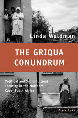 The Griqua Conundrum: Political and Socio-Cultural Identity in the Northern Cape, South Africa (Paperback)