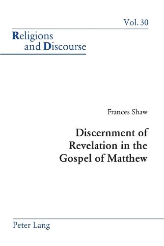 Discernment of Revelation in the Gospel of Matthew - Religions and Discourse 30 (Paperback)