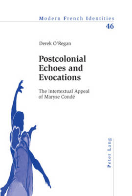 Postcolonial Echoes and Evocations: The Intertextual Appeal of Maryse Conde - Modern French Identities 46 (Paperback)