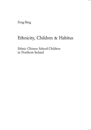 Ethnicity, Children & Habitus: Ethnic Chinese School Children in Northern Ireland - Europaische Hochschulschriften/European University Studies / Publications Universitaires Europeennes Reihe 22: Soziologie/Series 22: Sociology/Serie 22: Sociologie 401 (Paperback)