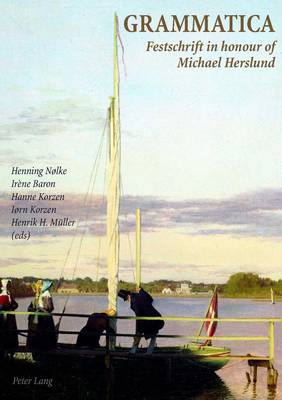 Grammatica: Festschrift in Honour of Michael Herslund Hommage a Michael Herslund (Hardback)