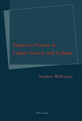 Detective Fiction in Cuban Society and Culture (Paperback)