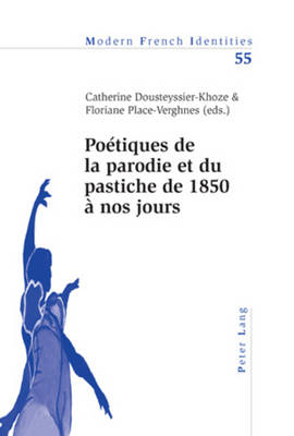 Poetiques de la Parodie et du Pastiche de 1850 a Nos Jours: v. 55 - Modern French Identities No. 55 (Paperback)