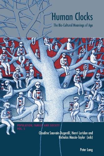 Human Clocks: The Bio-Cultural Meanings of Age - Population, Famille et Societe - Population, Family, and Society 5 (Paperback)