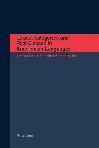 Lexical Categories and Root Classes in Amerindian Languages (Paperback)