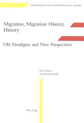 Migration, Migration History, History: Old Paradigms and New Perspectives - International & Comparative Social History 4 (Paperback)