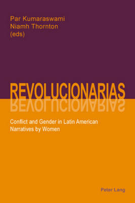 Revolucionarias: Conflict and Gender in Latin American Narratives by Women (Paperback)