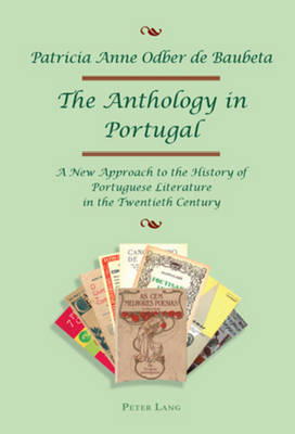 The Anthology in Portugal: A New Approach to the History of Portuguese Literature in the Twentieth Century (Paperback)