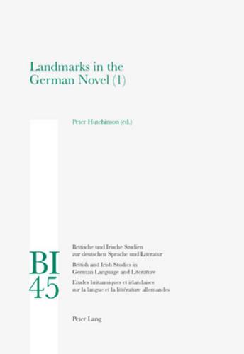 Landmarks in the German Novel: Part 1 - Britische und Irische Studien zur Deutschen Sprache und Literatur/British and Irish Studies in German Language and Literature 45 (Paperback)