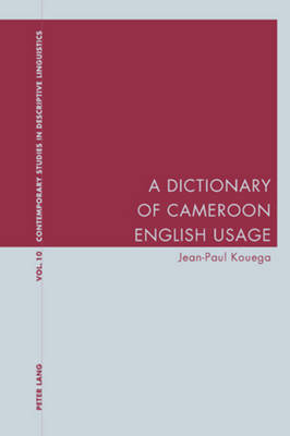 A Dictionary of Cameroon English Usage - Contemporary Studies in Descriptive Linguistics 10 (Paperback)