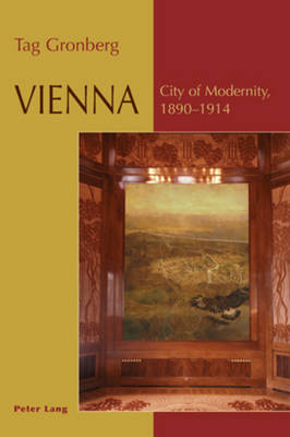 Vienna: City of Modernity, 1890-1914 (Paperback)
