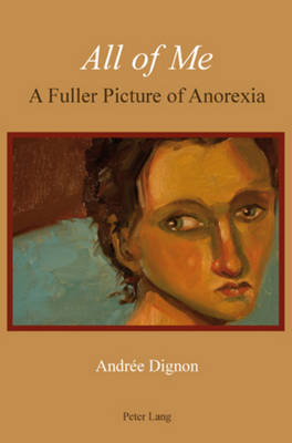 All of Me: A Fuller Picture of Anorexia (Paperback)