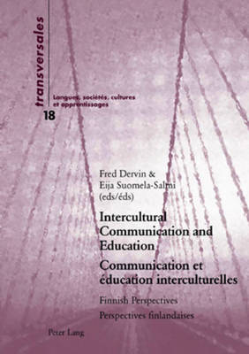 Intercultural Communication and Education Communication et Education Interculturelles: Finnish Perspectives Perspectives Finlandaises - Transversales Langues, Societes, Cultures et Apprentissages 18 (Paperback)