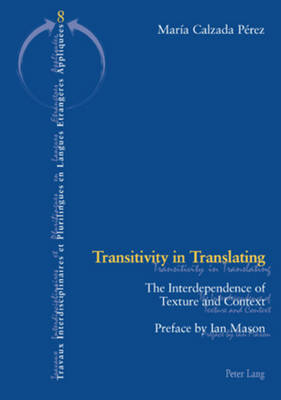 Transitivity in Translating: The Interdependence of Texture and Context - Travaux Interdisciplinaires et Plurilingues 8 (Paperback)