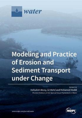 Modeling and Practice of Erosion and Sediment Transport under Change (Paperback)