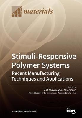Stimuli-Responsive Polymer Systems-Recent Manufacturing Techniques and Applications (Paperback)