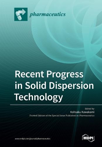 Recent Progress in Solid Dispersion Technology (Paperback)