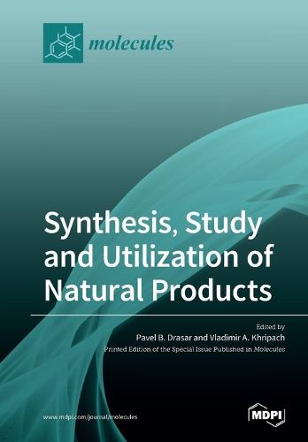 Synthesis, Study and Utilization of Natural Products (Paperback)