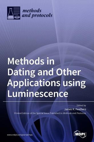 Methods in Dating and Other Applications using Luminescence (Hardback)