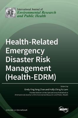 Health-Related Emergency Disaster Risk Management (Health-EDRM) (Hardback)