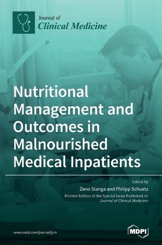 Nutritional Management and Outcomes in Malnourished Medical Inpatients (Hardback)