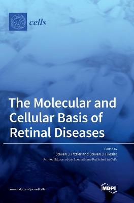 The Molecular and Cellular Basis of Retinal Diseases (Hardback)