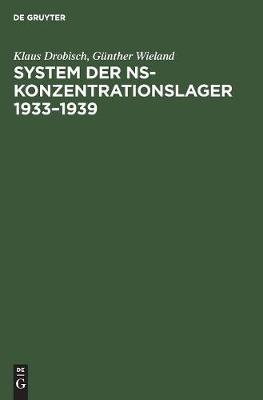 System Der Ns-Konzentrationslager 1933-1939 (Hardback)