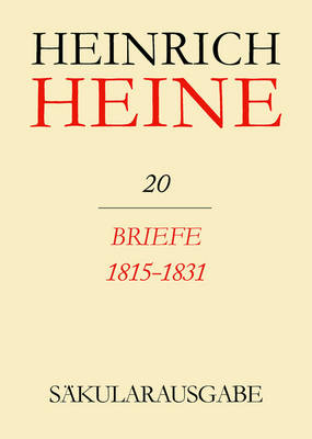 Briefe 1815-1831 - Saekularausgabe: Werke, Briefwechsel, Lebenszeugnisse Vol 20 (Hardback)