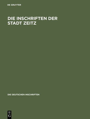 Die Inschriften der Stadt Zeitz - Die Deutschen Inschriften 52 (Hardback)