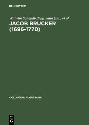 Jacob Brucker (1696-1770): Philosoph Und Historiker Der Europaischen Aufklarung (Hardback)