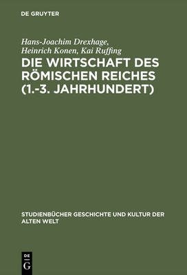 Die Wirtschaft Des R mischen Reiches (1.-3. Jahrhundert): Eine Einf hrung - Studienbucher Geschichte Und Kultur Der Alten Welt (Hardback)