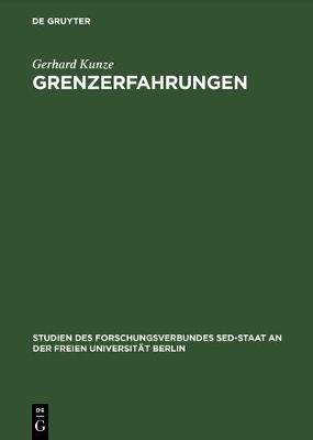 Grenzerfahrungen - Studien Des Forschungsverbundes sed-Staat An der Freien Univ (Hardback)
