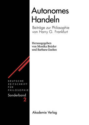 Autonomes Handeln: Beitr ge Zur Philosophie Von Harry G. Frankfurt - Deutsche Zeitschrift Fur Philosophie. Sonderband (Hardback)