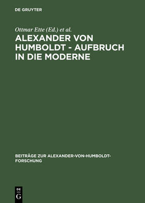 Alexander Von Humboldt - Aufbruch in Die Moderne - Beitrage Zur Alexander-Von-Humboldt-Forschung 21 (Hardback)
