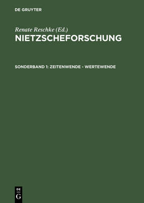 Zeitenwende - Wertewende: Internationaler Kongre Der Nietzsche-Gesellschaft Zum 100. Todestag Friedrich Nietzsches Vom 24.-27. August 2000 in Naumburg - Nietzscheforschung 1 (Hardback)