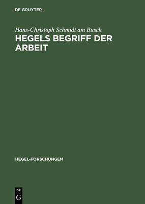 Hegels Begriff Der Arbeit - Hegel-Forschungen (Hardback)